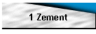 1 Zement